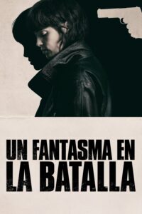 Un fantasma en la batalla เธอเดินไปในเงามืด